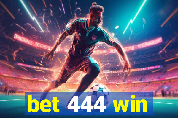 bet 444 win