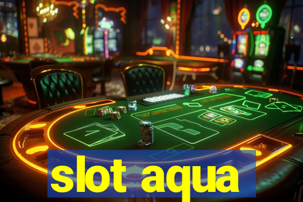 slot aqua