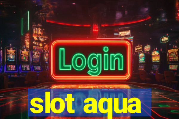 slot aqua