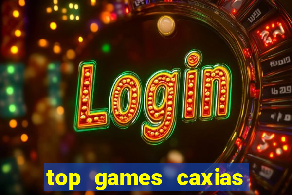 top games caxias do sul