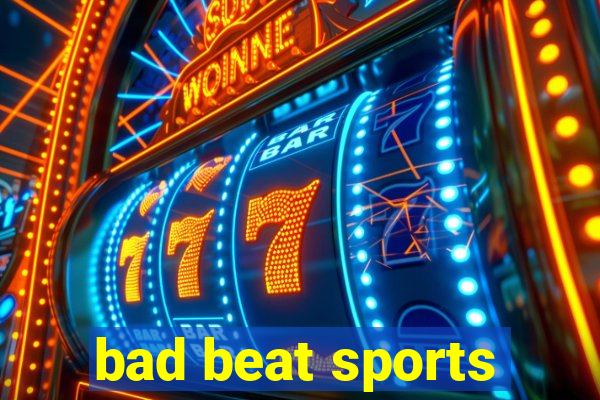 bad beat sports