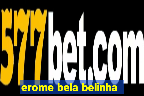 erome bela belinha