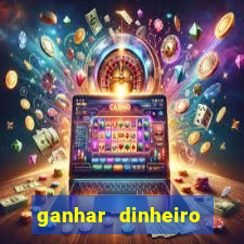 ganhar dinheiro jogos online