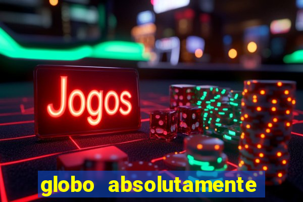 globo absolutamente sobretudo 2018