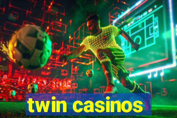 twin casinos