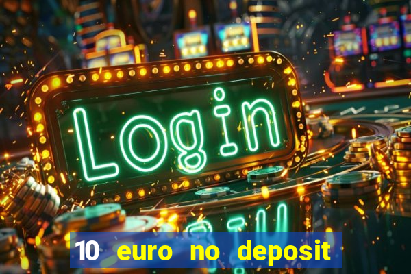 10 euro no deposit casino 2022