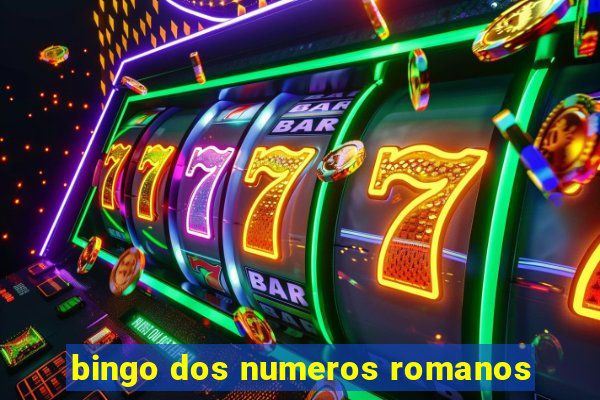 bingo dos numeros romanos