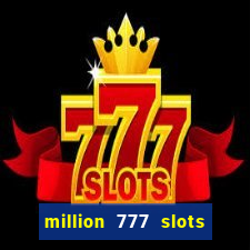 million 777 slots paga mesmo