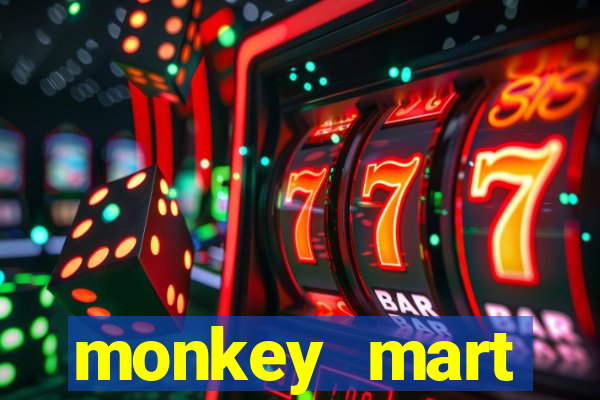 monkey mart dinheiro infinito