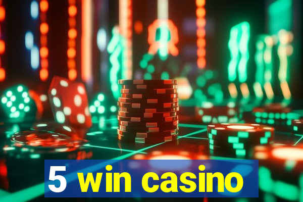 5 win casino