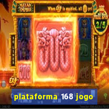 plataforma 168 jogo