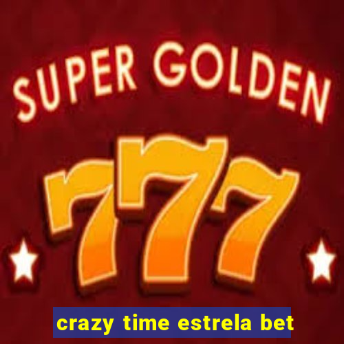 crazy time estrela bet