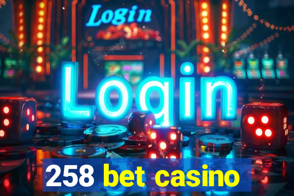 258 bet casino