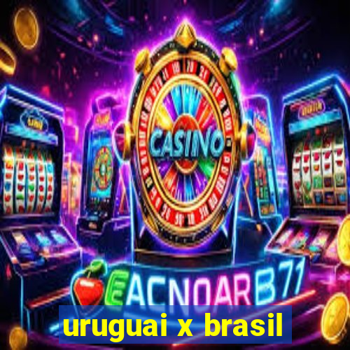 uruguai x brasil