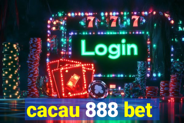 cacau 888 bet