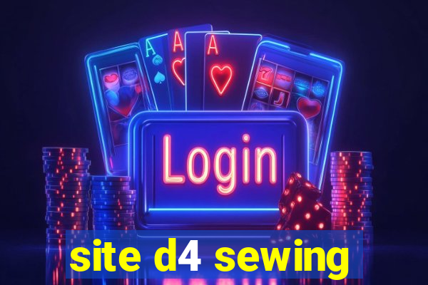 site d4 sewing