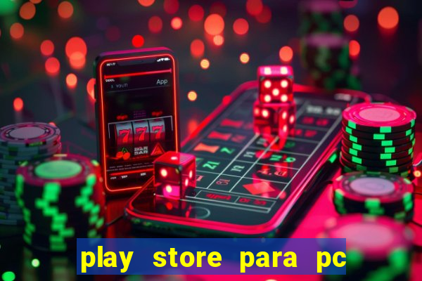 play store para pc windows 7