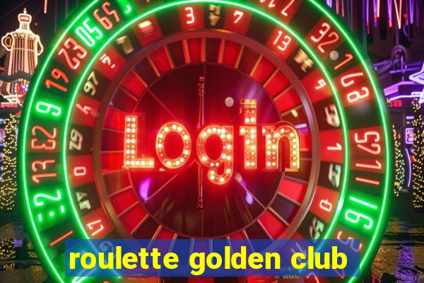 roulette golden club