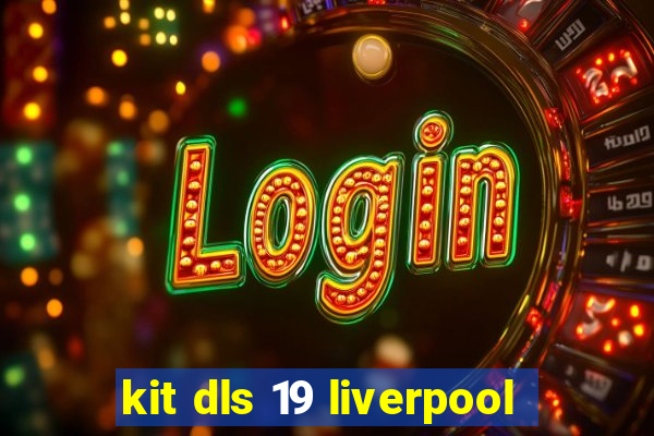 kit dls 19 liverpool