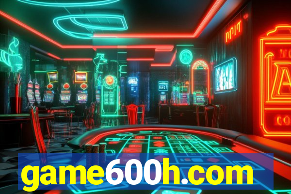 game600h.com