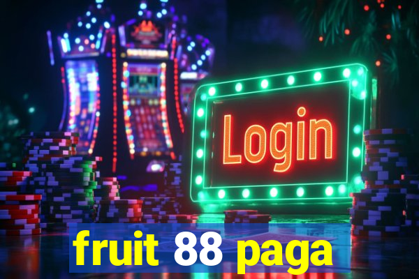 fruit 88 paga