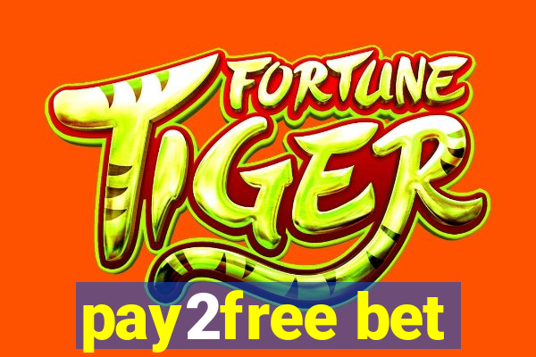 pay2free bet