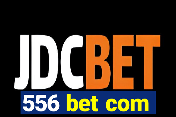 556 bet com