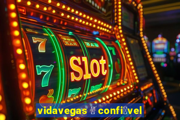 vidavegas 茅 confi谩vel