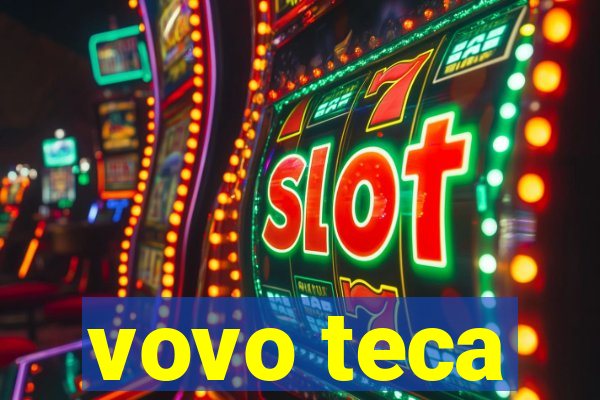 vovo teca