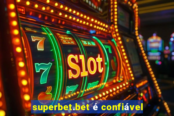 superbet.bet é confiável