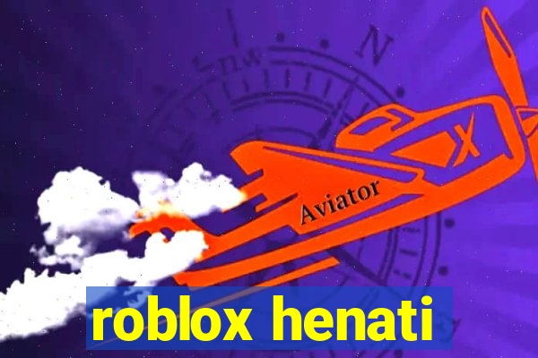 roblox henati