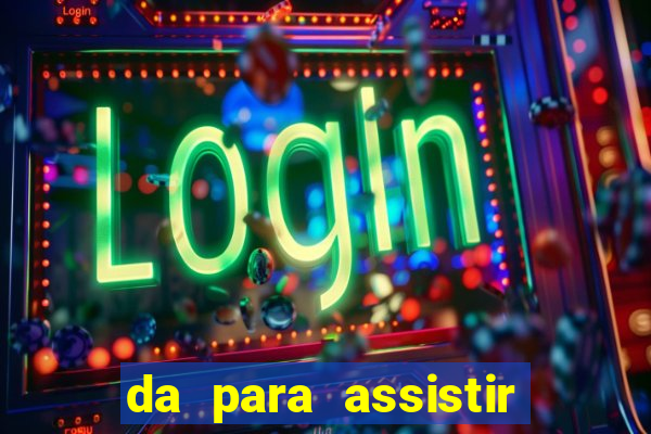 da para assistir jogo no globoplay