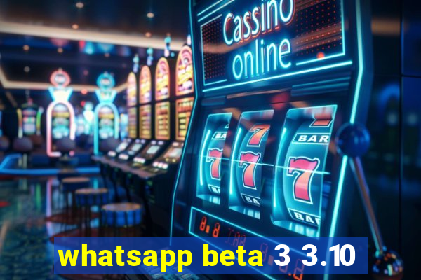 whatsapp beta 3 3.10