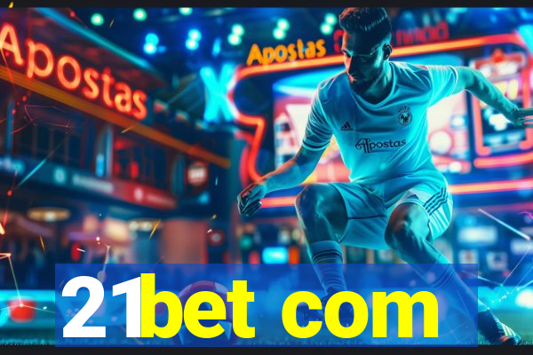 21bet com