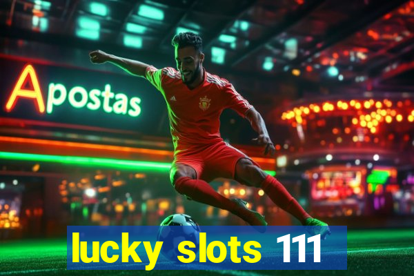 lucky slots 111