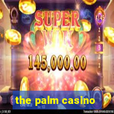 the palm casino