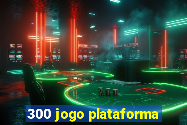 300 jogo plataforma