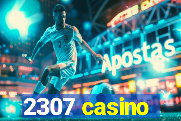 2307 casino