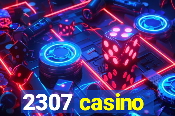 2307 casino