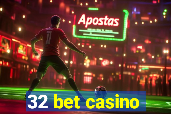 32 bet casino