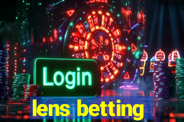 lens betting