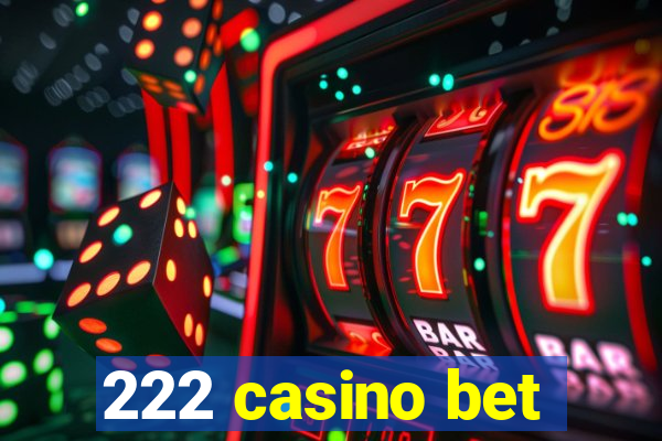 222 casino bet