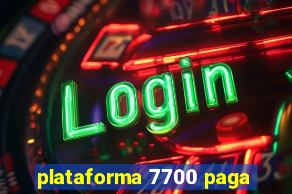 plataforma 7700 paga