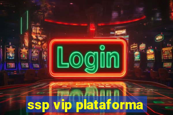 ssp vip plataforma