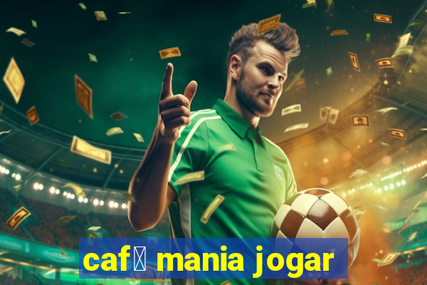 caf茅 mania jogar