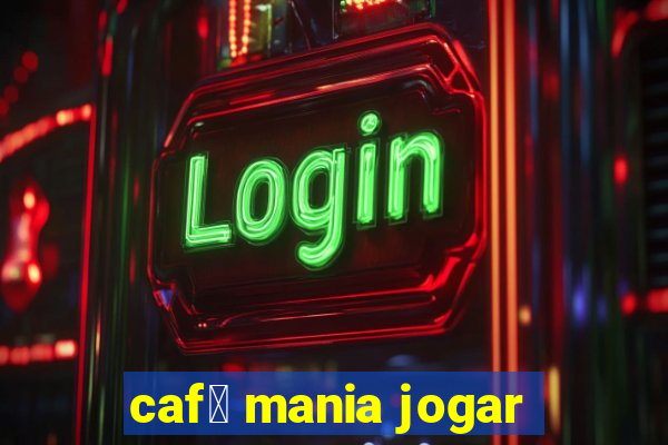 caf茅 mania jogar