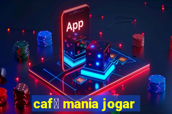 caf茅 mania jogar