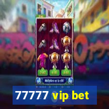 77777 vip bet