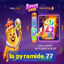 la pyramide 77