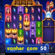 sonhar com 50 reais jogo do bicho